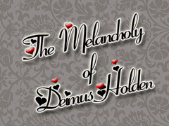 [다이이글] The Melancholy of Deimus Holden
