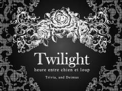 Twilight ― heure entre chien et loup ―
