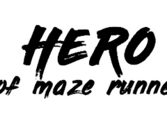 HERO of Maze Runner