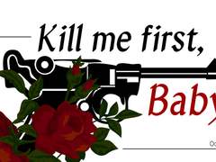 Kill me first, Baby (10)