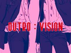 OUTRO : VISION