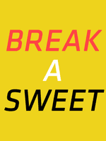 BREAK A SWEET