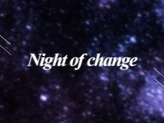 Night of change