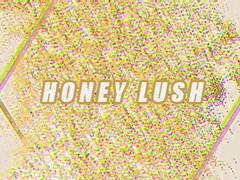 HONEY LUSH 0/5