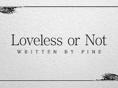 [부생한천] Loveless or Not