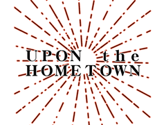 UPON the HOMETOWN
