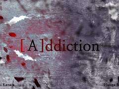 [A]ddiction