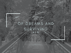 Of Dreams and Surviving