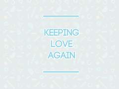 KEEPING LOVE AGAIN
