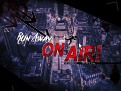 Run Away, ON AIR!