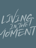 Living in the moment