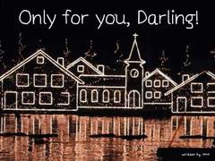 Only for you, Darling!