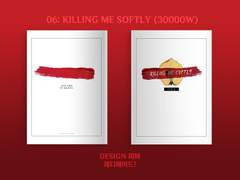 006 KILLING ME SOFTLY