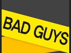 BAD GUYS