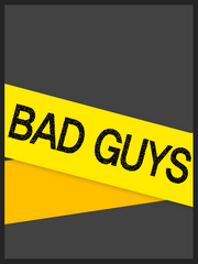 BAD GUYS