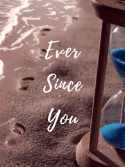 Ever Since You(완)