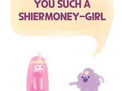 YOU SUCH A SHIERMONEY-GIRL