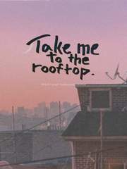 Take me to the rooftop