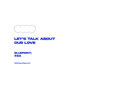 LET'S TALK ABOUT OUR LOVE