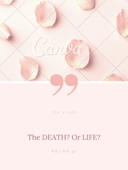 The DEATH? Or The LIFE?