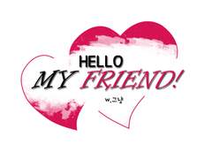 [호우] Hello, My Friend!