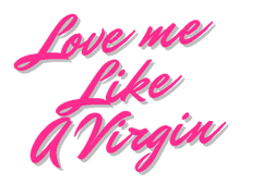 Love Me Like A Virgin