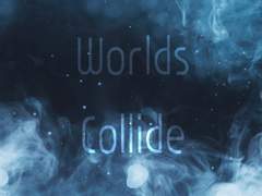 Worlds Collide