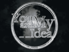 :: You are my _ _ idea.