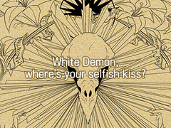 White Demon, where's your selfish kiss?