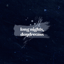 long nights, daydreams