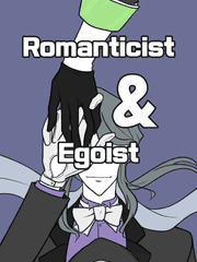 Romanticist & Egoist