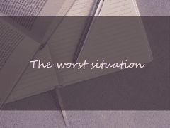 The worst situation