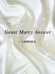 [세준] Sweet, Marry, Answer.
