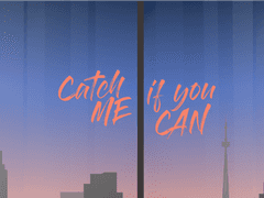 CATCH ME IF YOU CAN