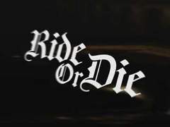Ride or die