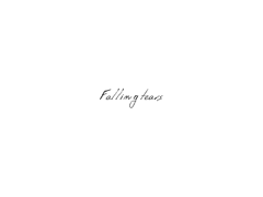 Falling tears