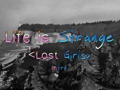 [Life is Strange] Lost Girls - Intro