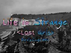[Life is Strange] Lost Girls - Bird's Cage #02