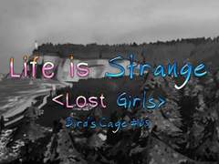 [Life is Strange] Lost Girls - Bird's Cage #05