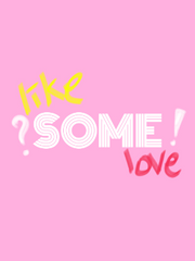 Some = Like_ Love_