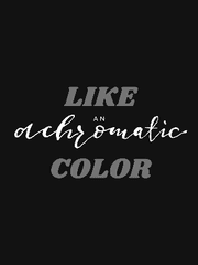 Like an achromatic color