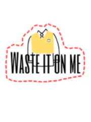 Waste it on me