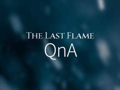 THE LAST FLAME: QnA