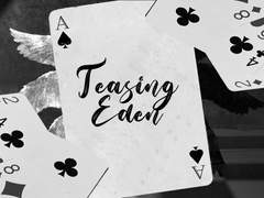 Teasing Eden