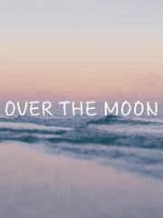 OVER THE MOON