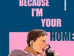 Come back, because I’m your Home