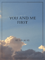 1st: YOU AND ME FIRST