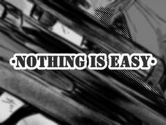 Nothing is Easy