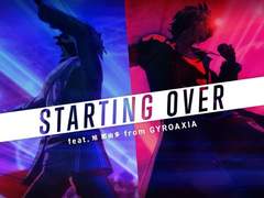 STARTING OVER feat.旭 那由多 from GYROAXIA (Full)