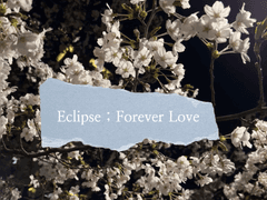Eclipse ; Forever Love #20